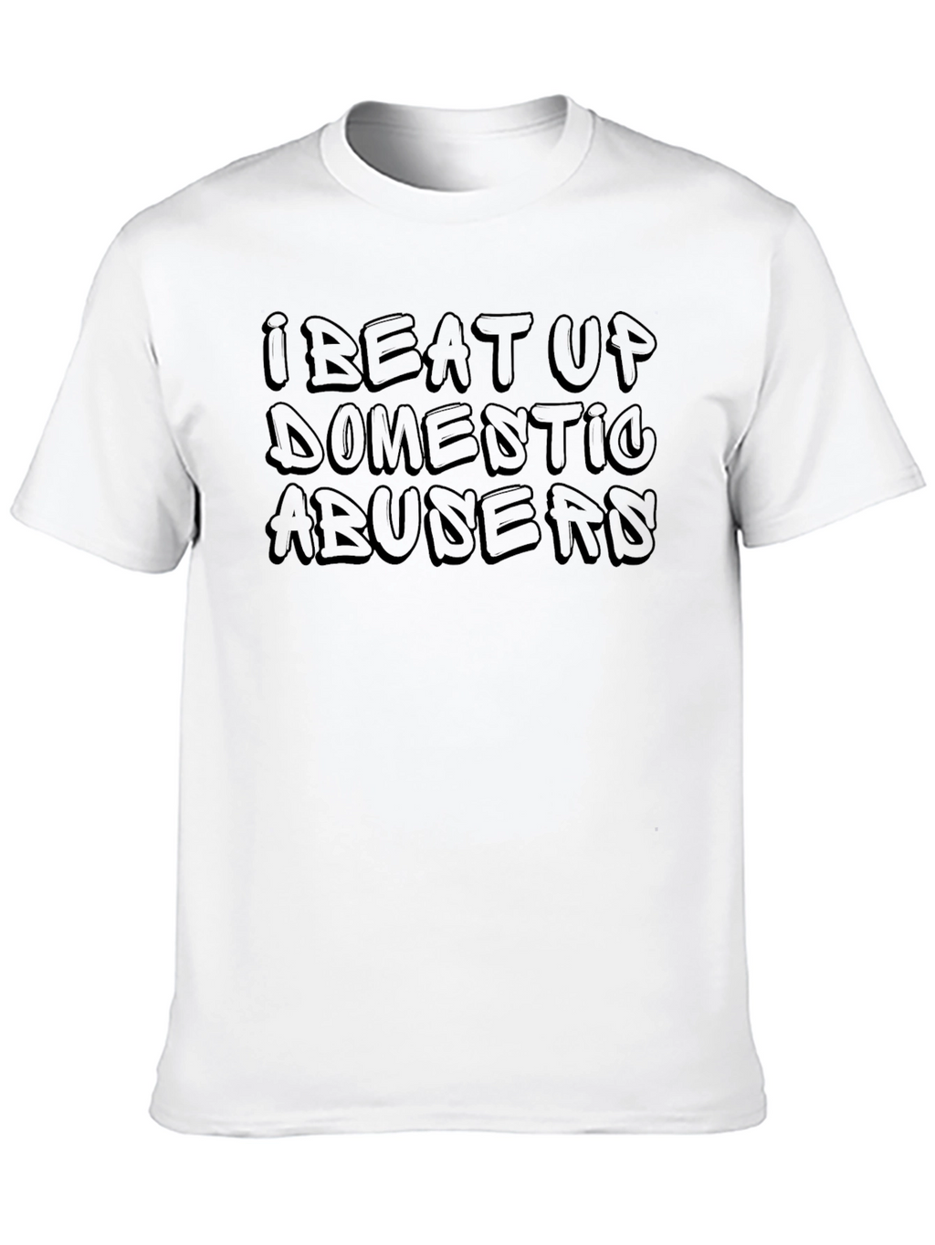 I Beat Up Domestic Abusers Graphic Tee