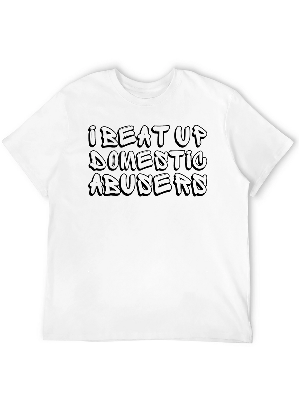 I Beat Up Domestic Abusers Graphic Tee