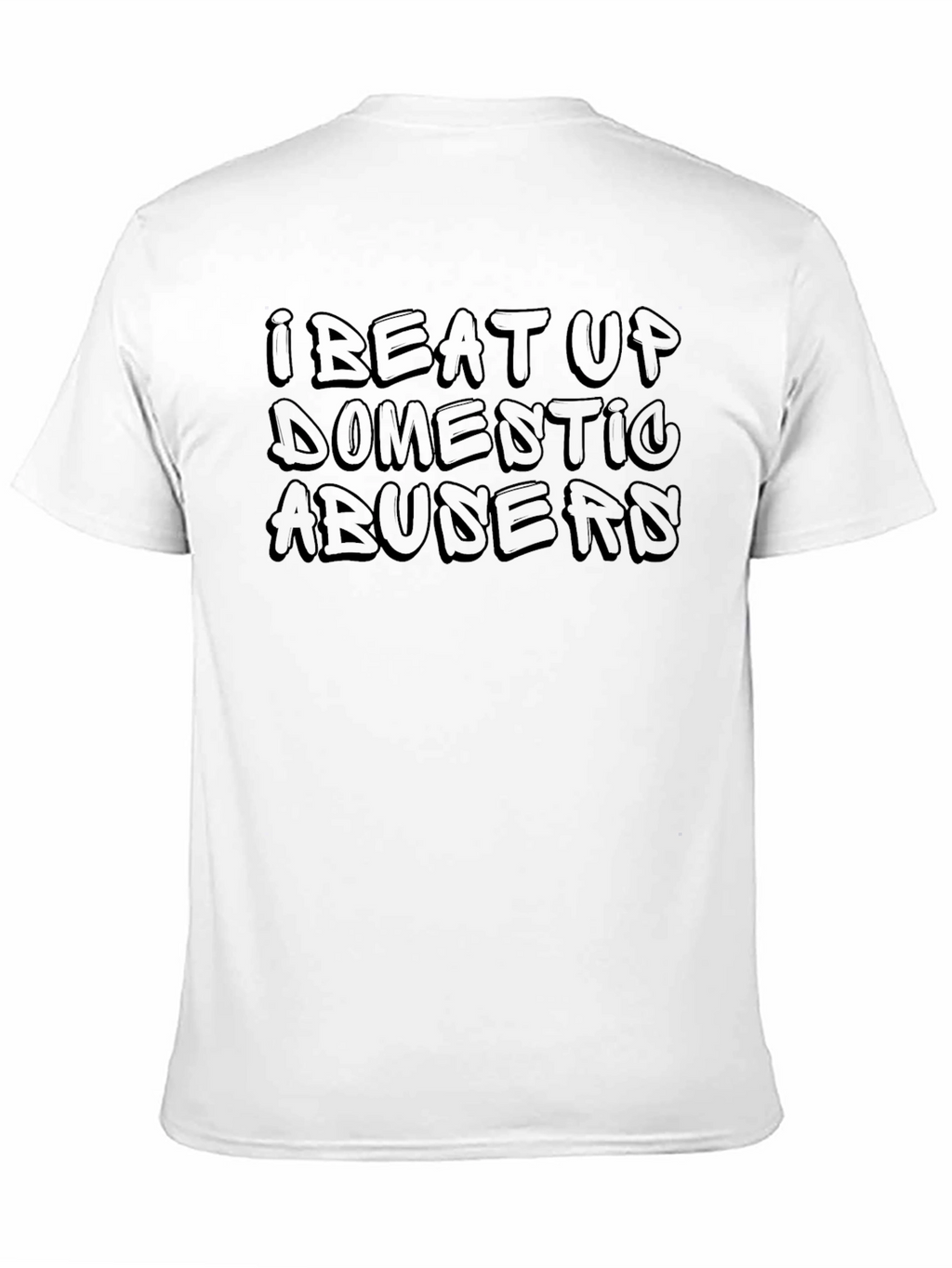 I Beat Up Domestic Abusers Graphic Tee
