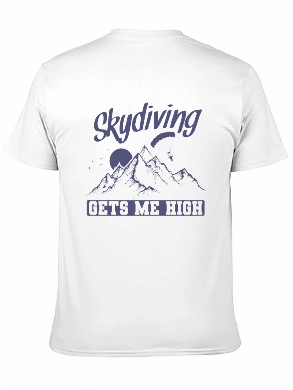 Skydiving Gets Me High T-Shirt