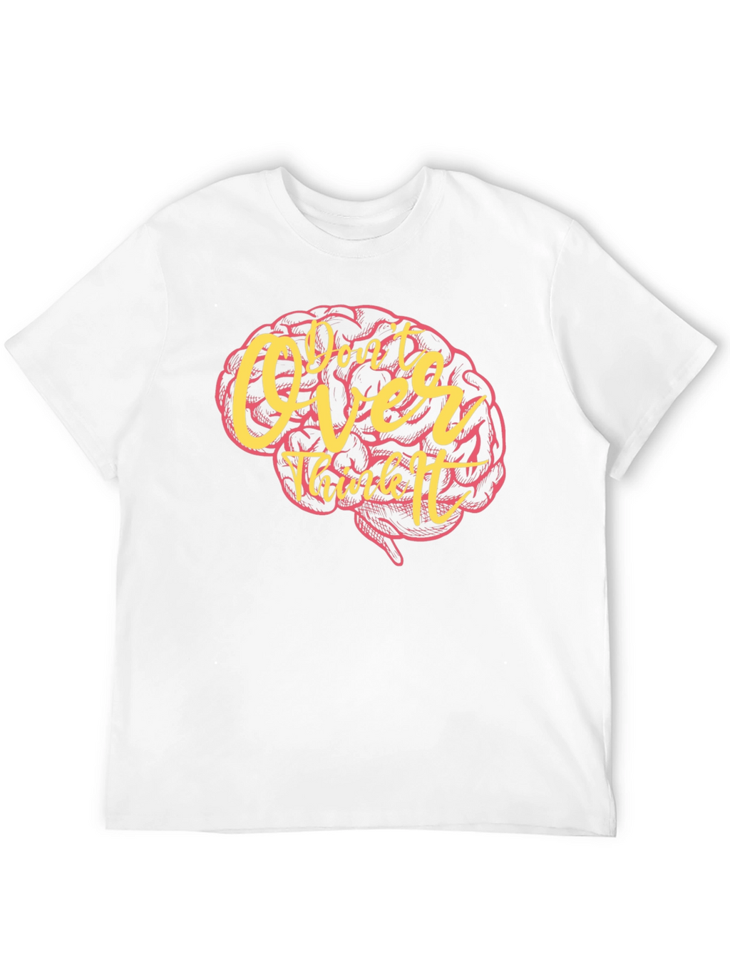 Dont Over Think It Brain Graphic T-Shirt