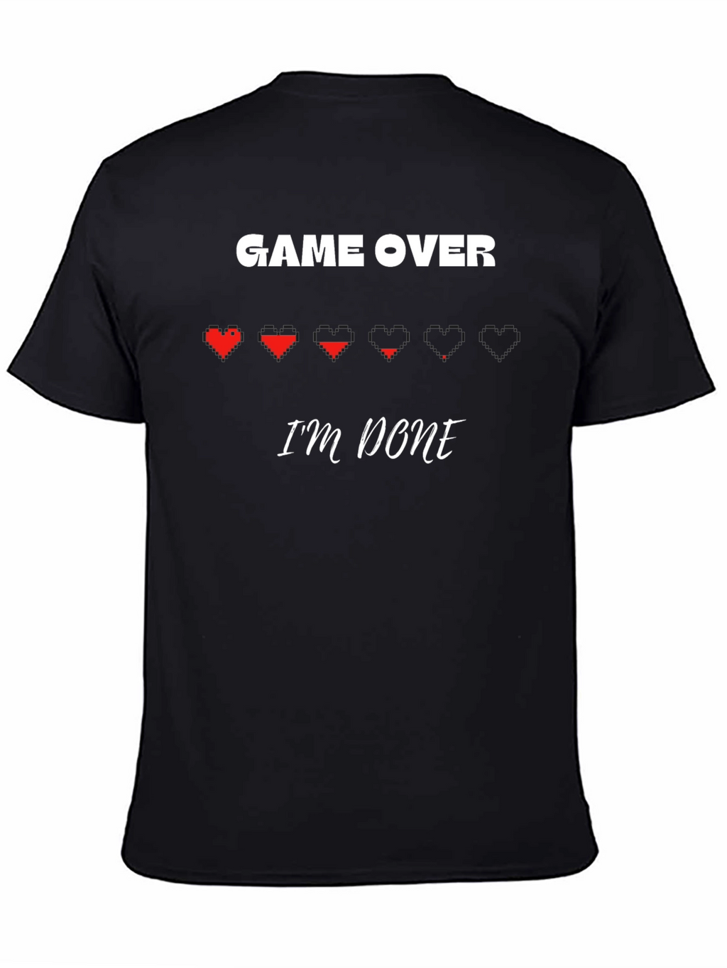 Game Over Im Done - Pixel Heart Gamer T-Shirt
