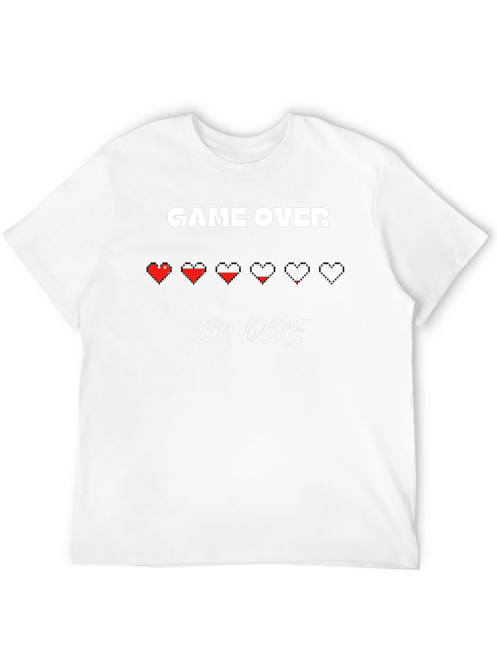 Game Over Im Done - Pixel Heart Gamer T-Shirt