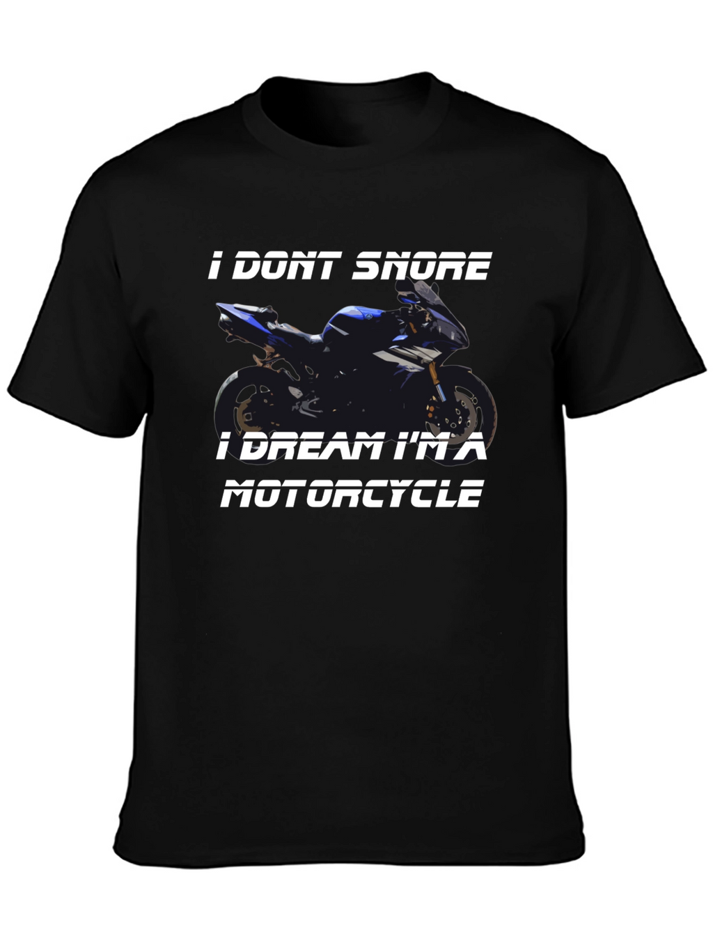 I Dont Snore Motorcycle T-Shirt