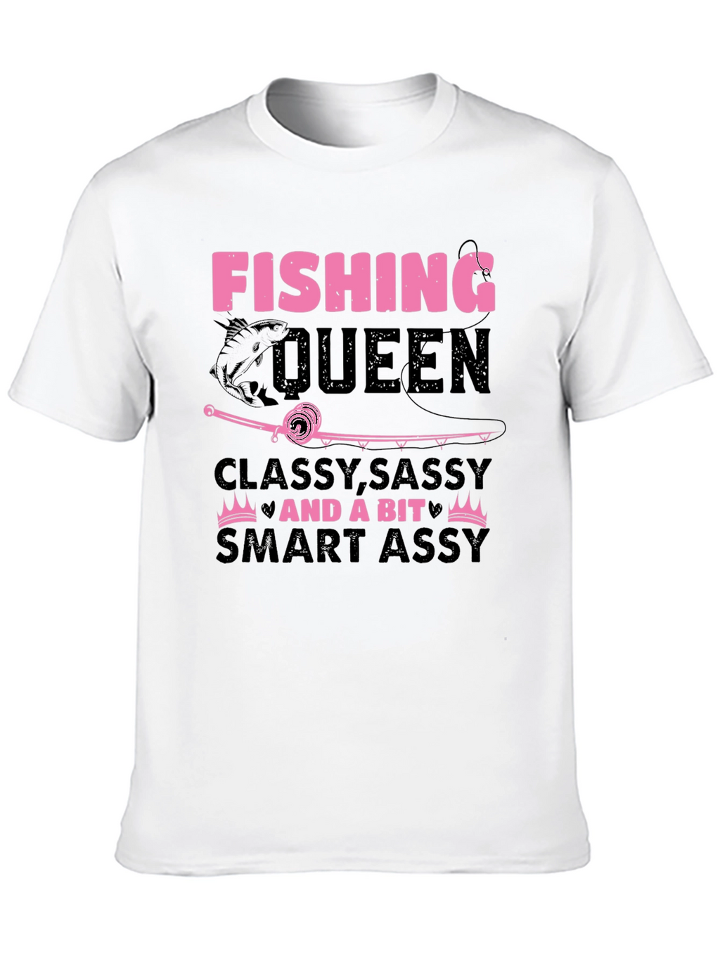 Fishing Queen T-Shirt - Classy Sassy & Smart