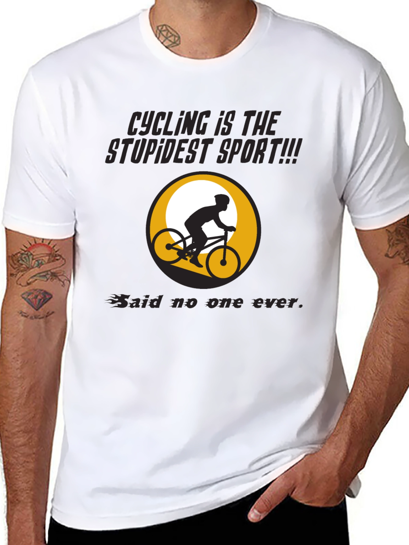 Funny Cycling T-Shirt: Stupidest Sport - Said No One Ever