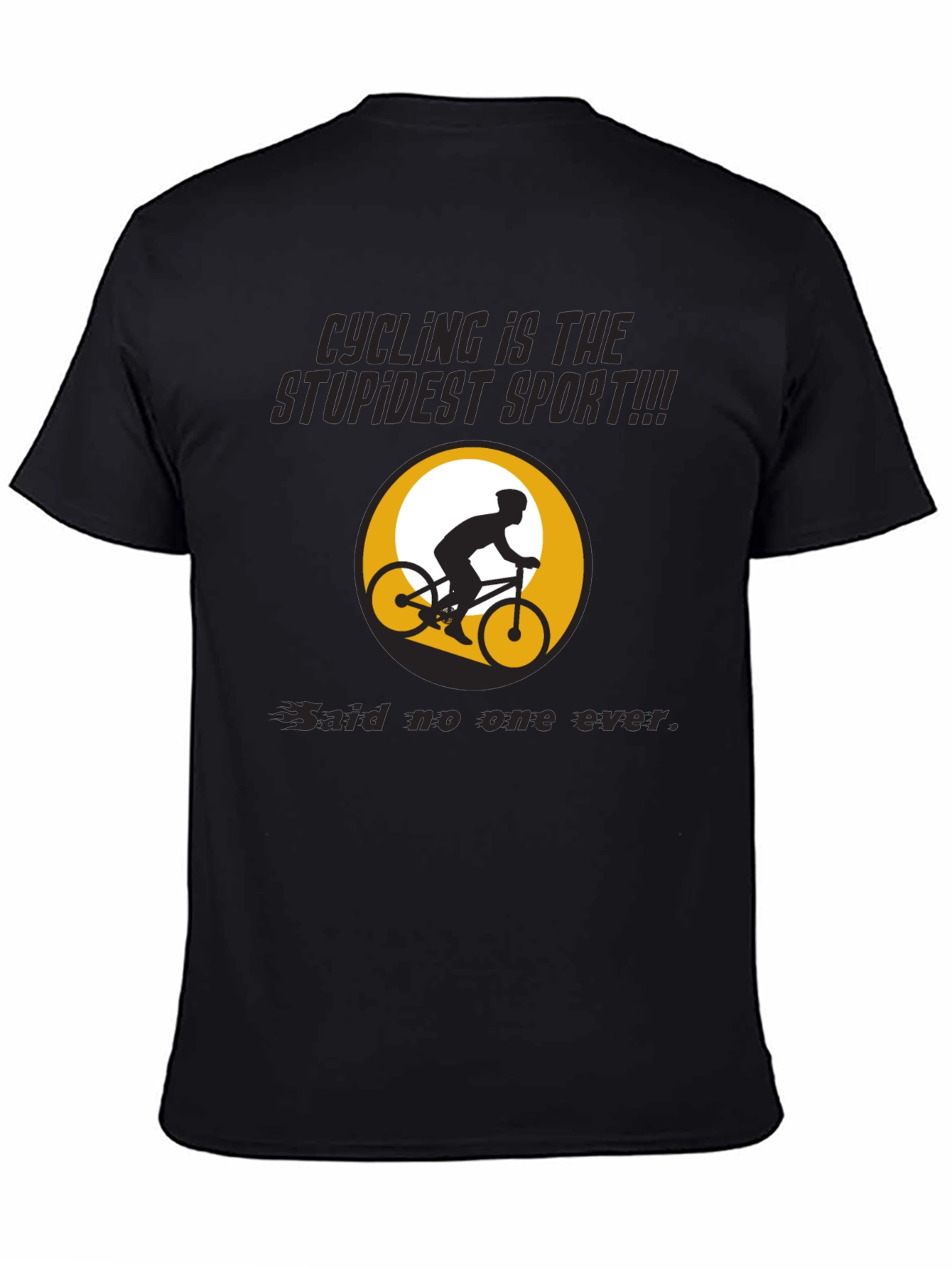 Funny Cycling T-Shirt: Stupidest Sport - Said No One Ever