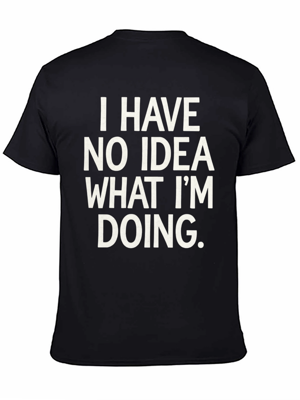Humorous I Have No Idea Graphic Tee