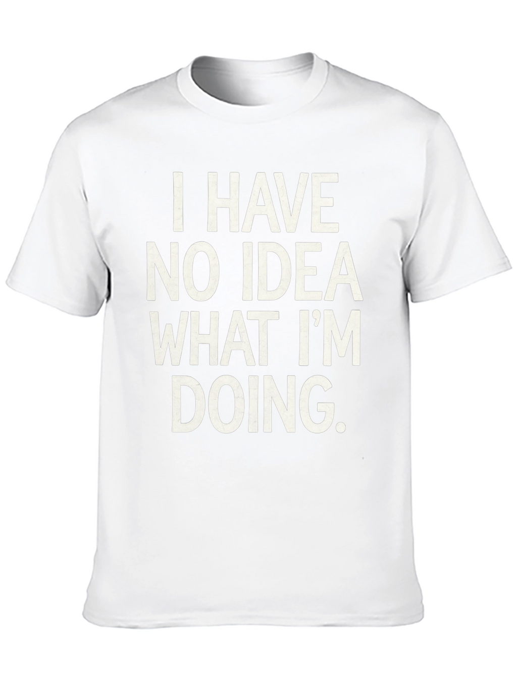 Humorous I Have No Idea Graphic Tee