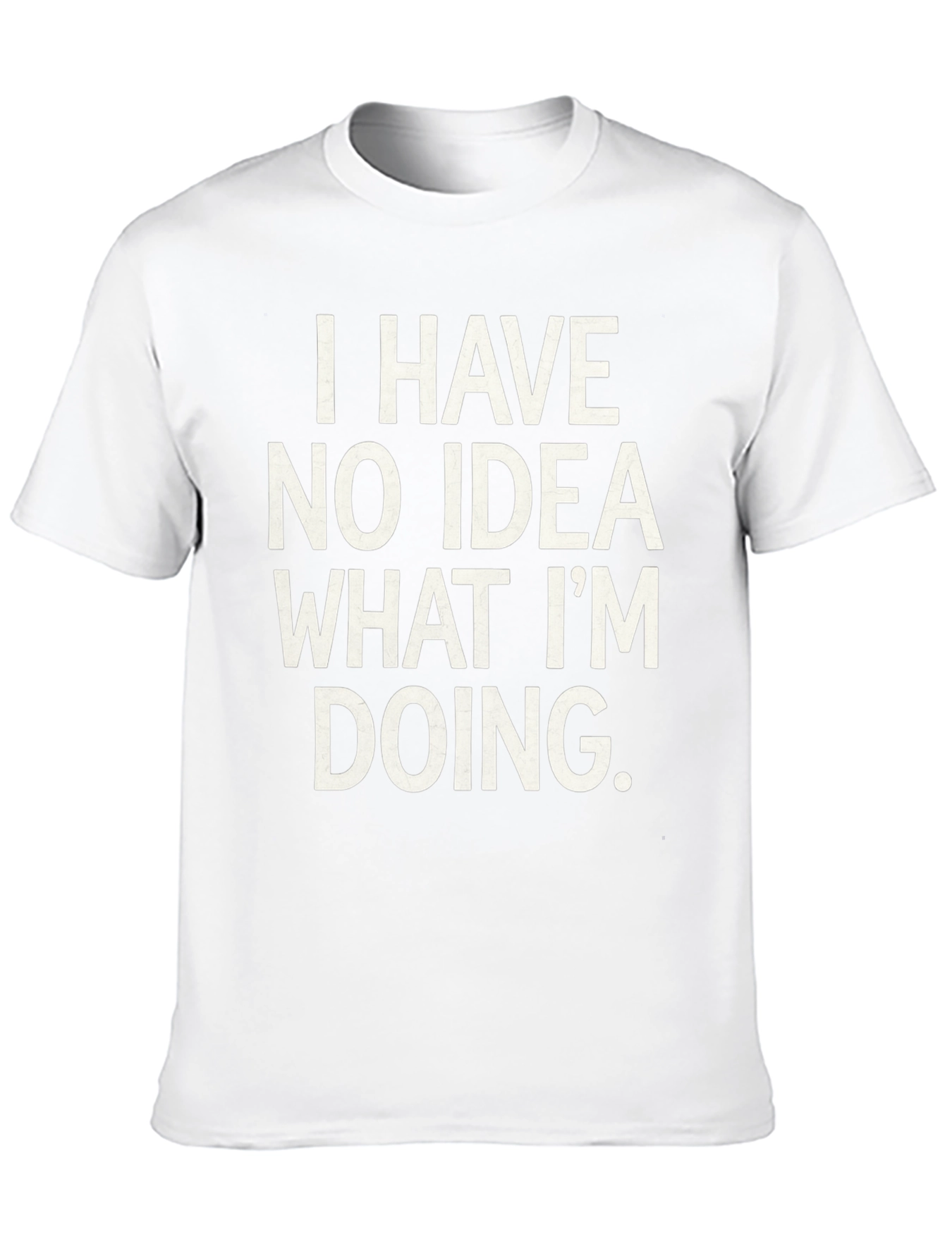 Humorous I Have No Idea Graphic Tee