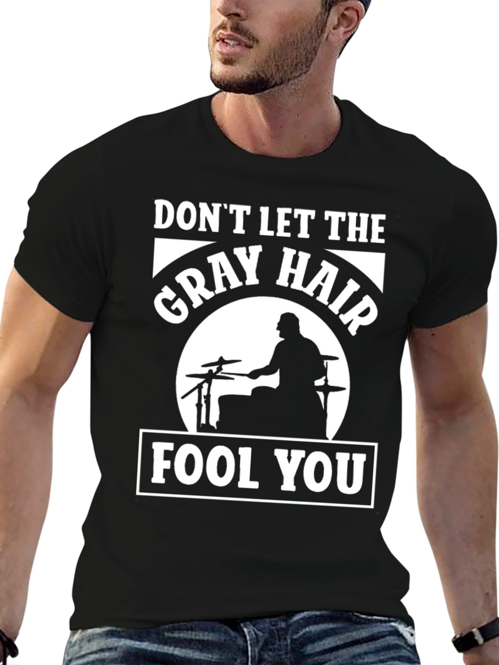 Dont Let The Gray Hair Fool You Drummer T-Shirt