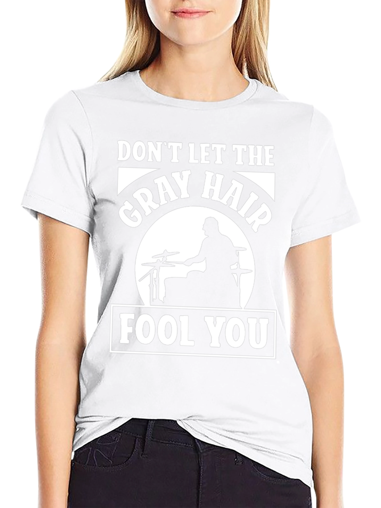 Dont Let The Gray Hair Fool You Drummer T-Shirt