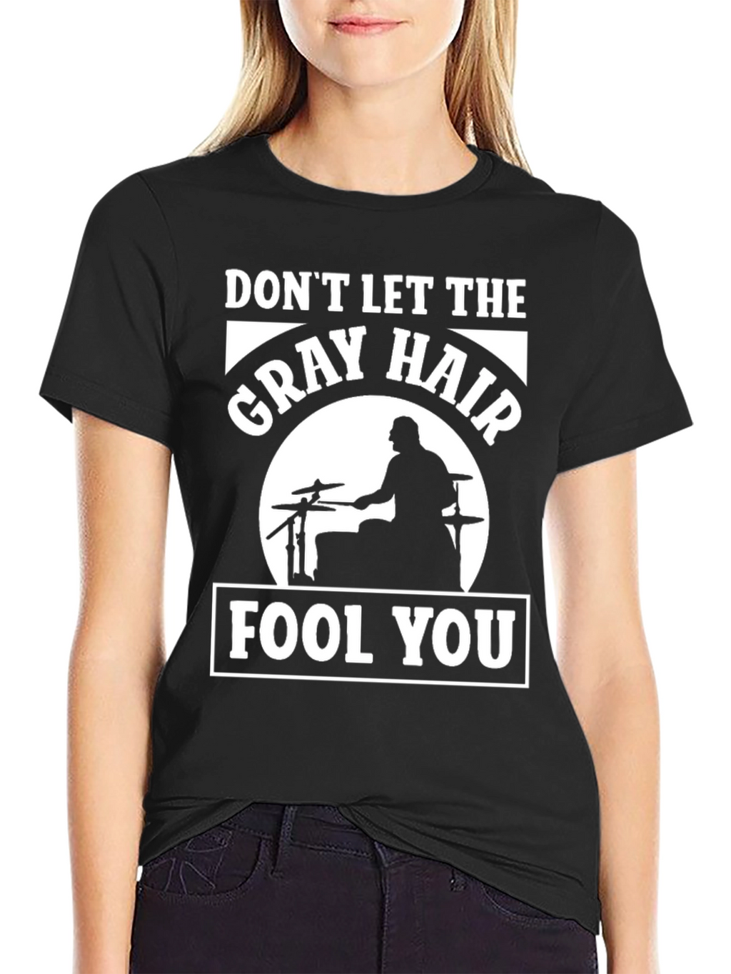 Dont Let The Gray Hair Fool You Drummer T-Shirt