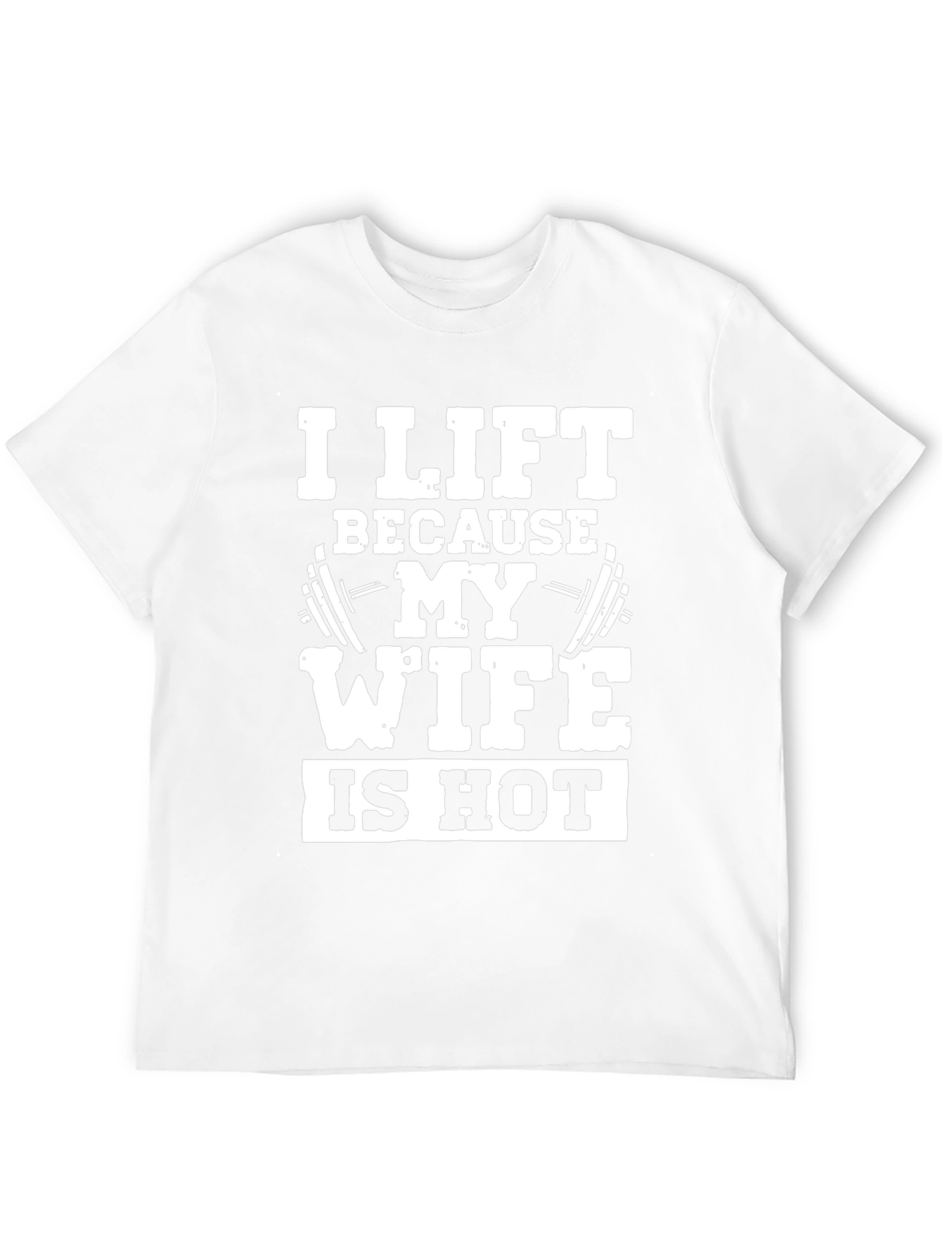 Funny Workout T-Shirt - I Lift Because My Wife Is Hot