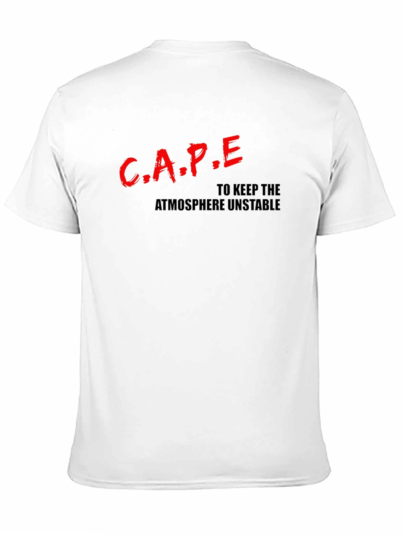 CAPE: To Keep the Atmosphere Unstable T-Shirt