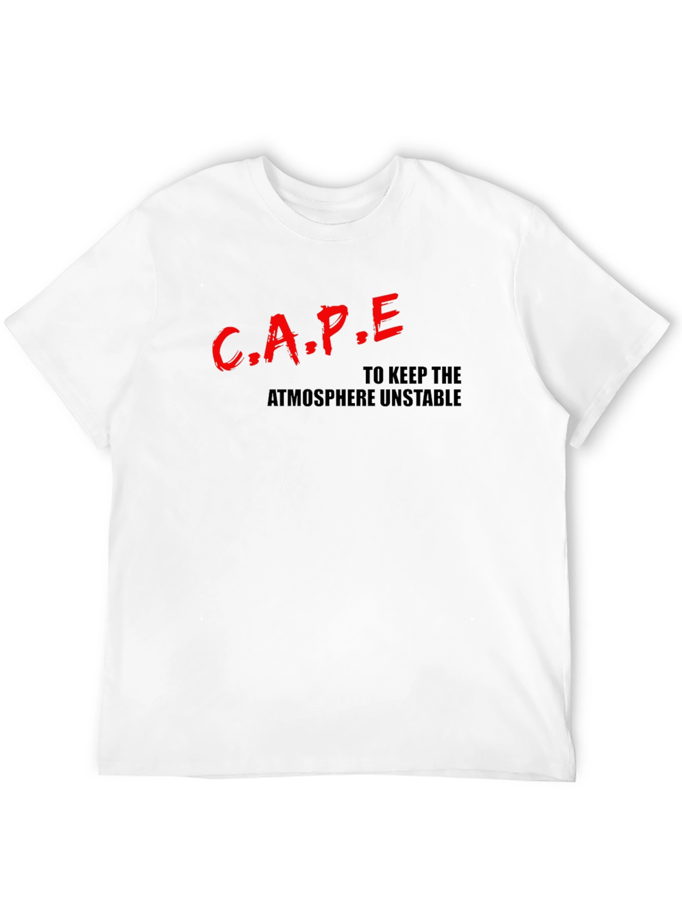 CAPE: To Keep the Atmosphere Unstable T-Shirt