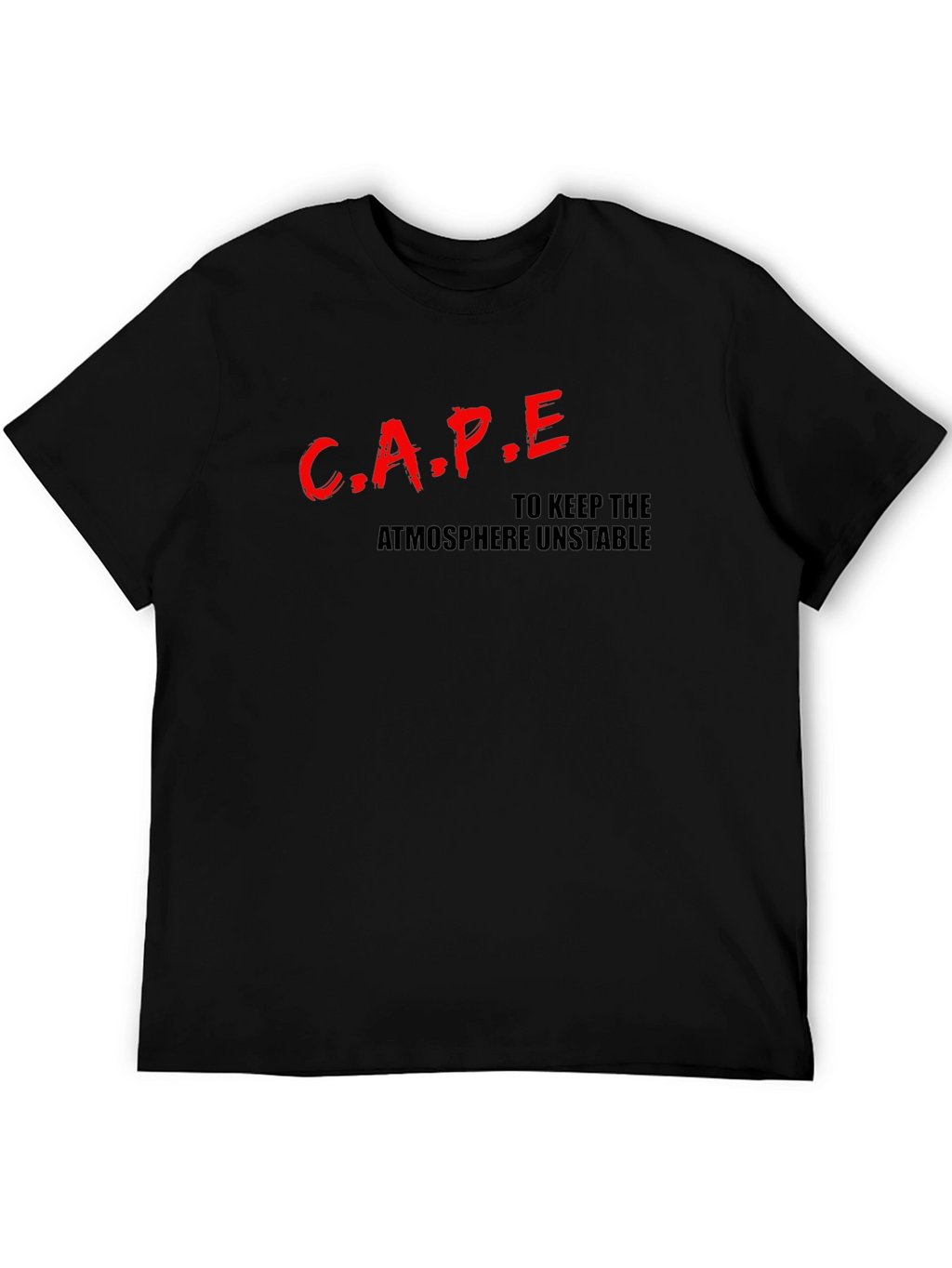 CAPE: To Keep the Atmosphere Unstable T-Shirt