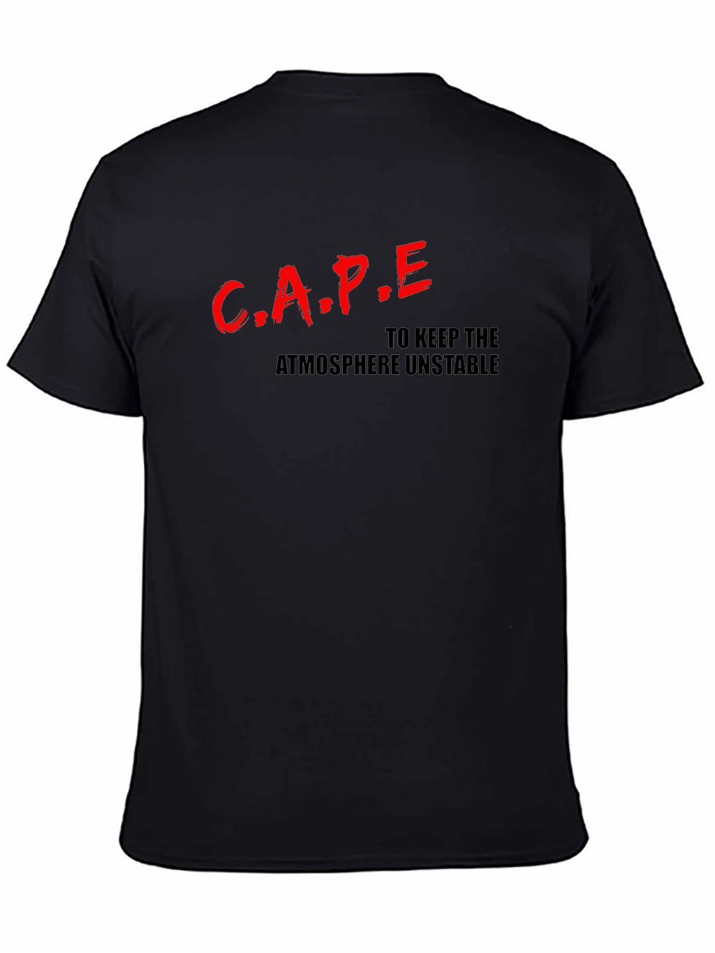 CAPE: To Keep the Atmosphere Unstable T-Shirt