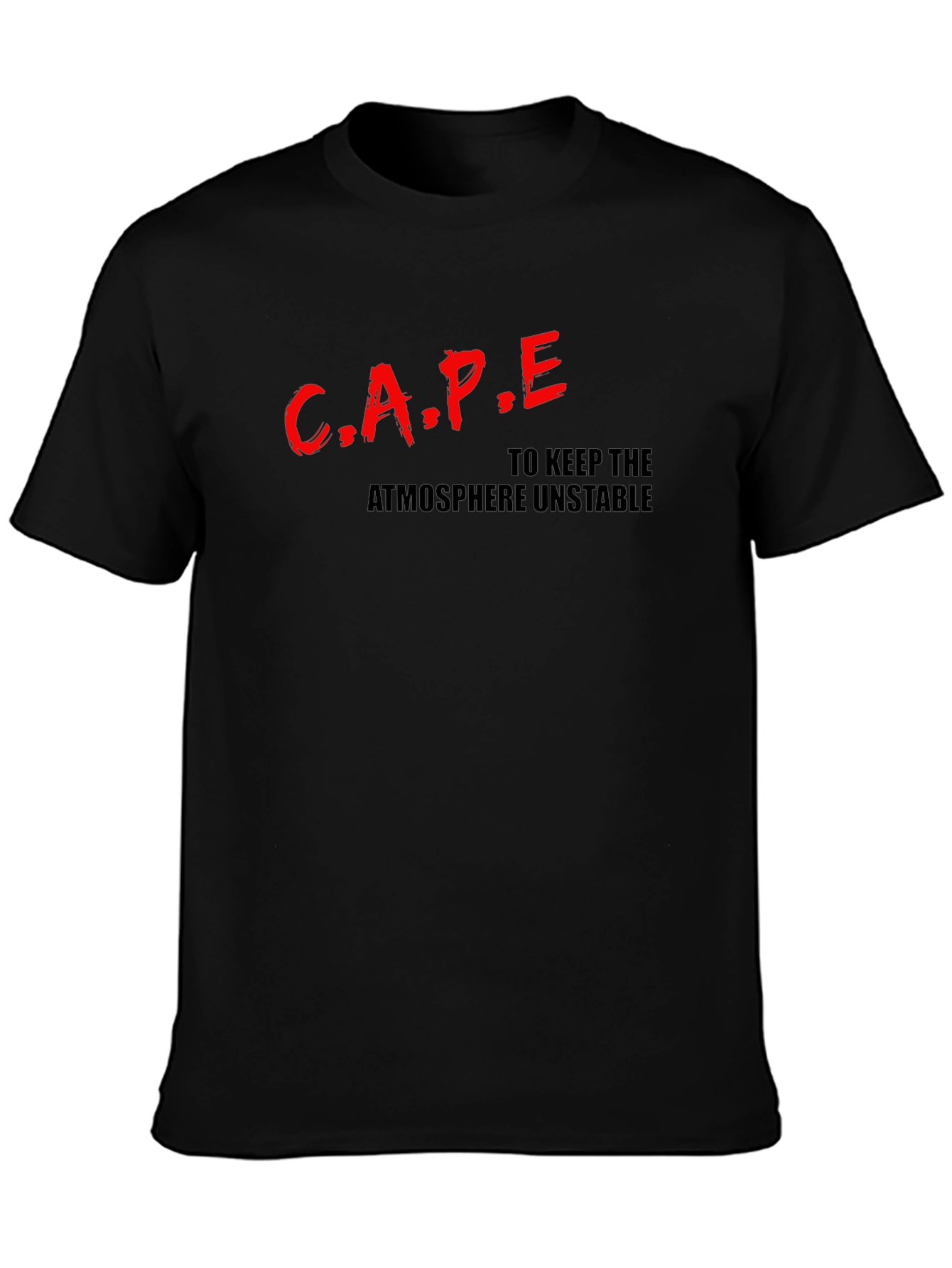 CAPE: To Keep the Atmosphere Unstable T-Shirt
