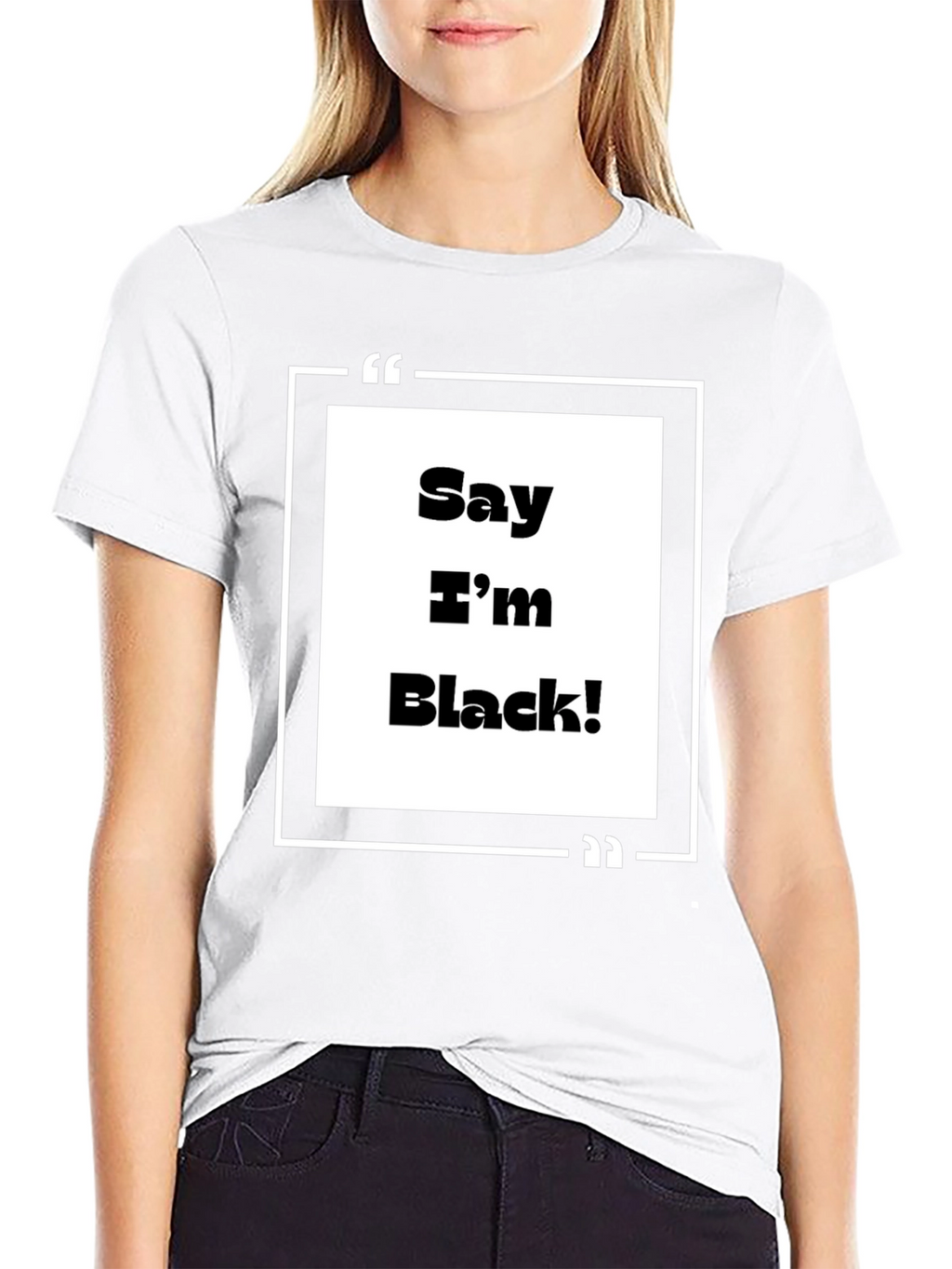 Say Im Black! Graphic Tee - Bold Statement T-Shirt