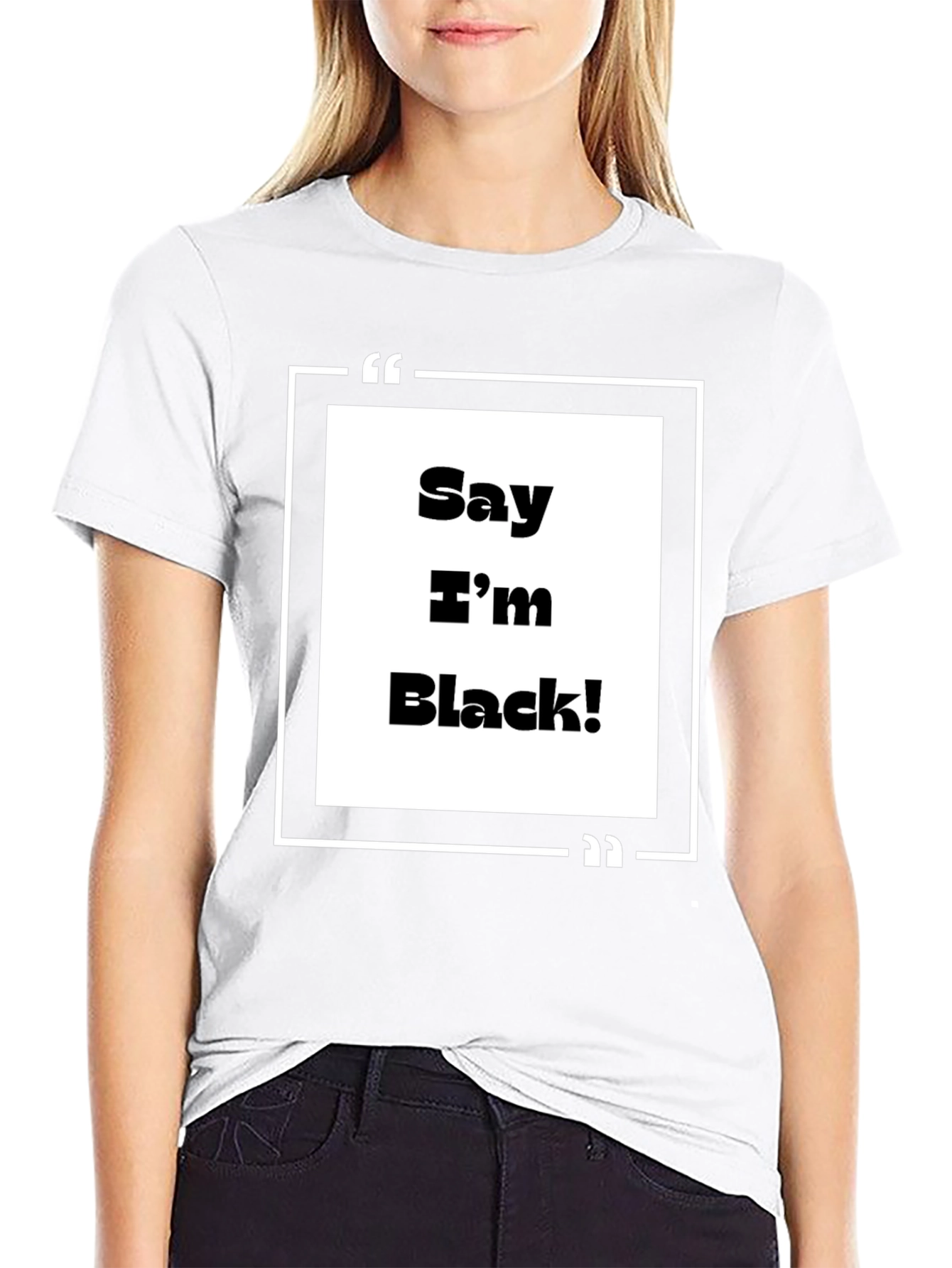 Say Im Black! Graphic Tee - Bold Statement T-Shirt