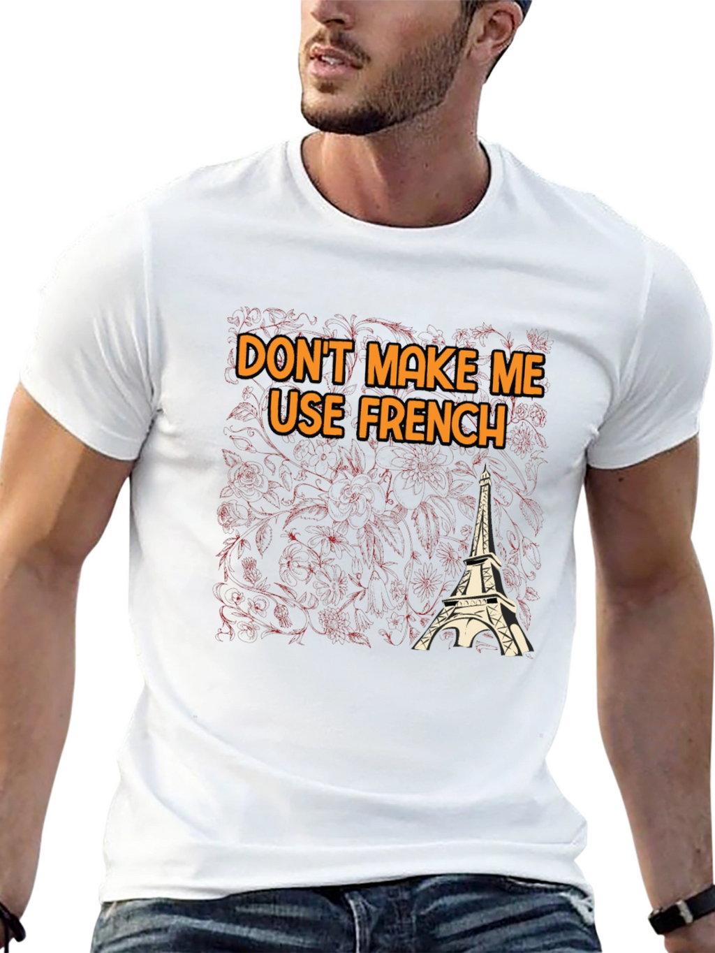 Dont Make Me Use French T-Shirt