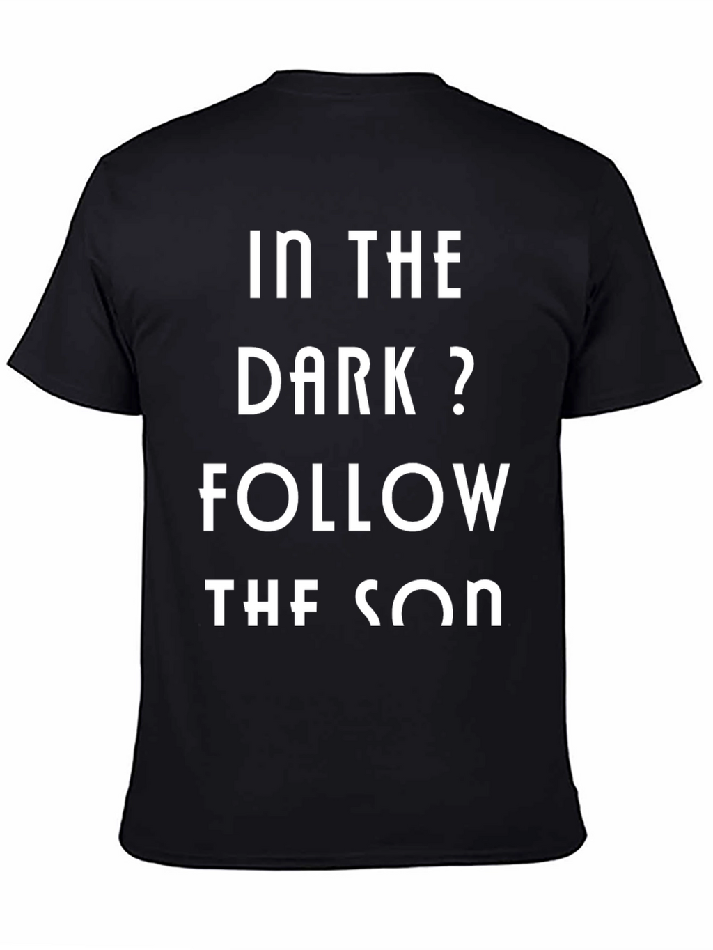 In The Dark? Follow The Son Black Graphic Tee