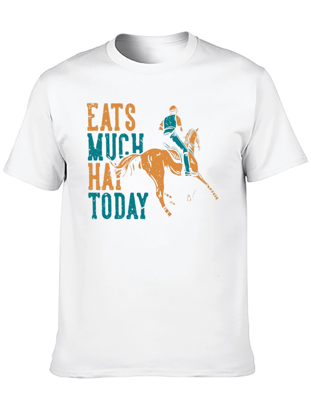 Eats Much Hay Today Horse Rider T-Shirt