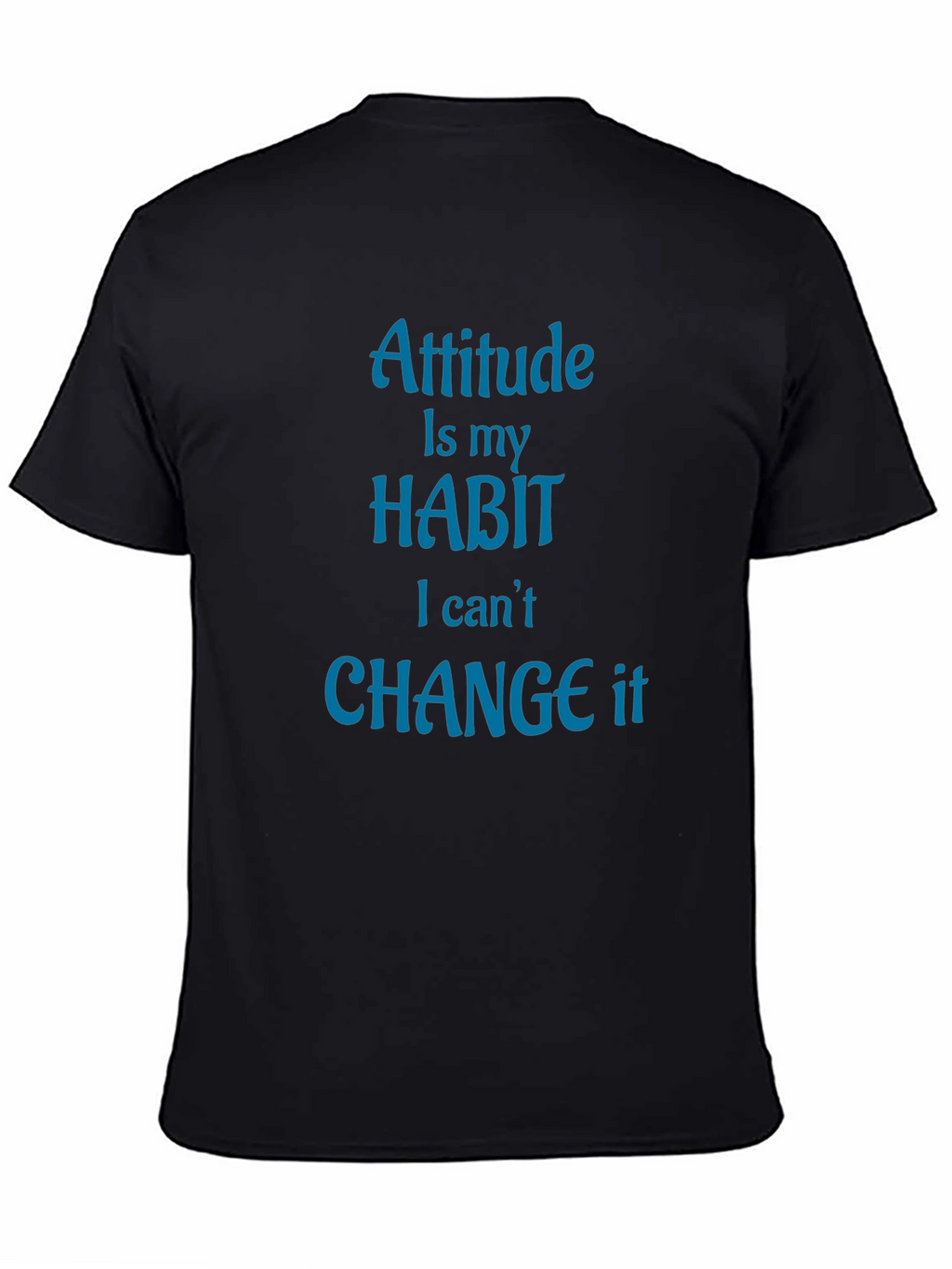 Attitude is My Habit T-Shirt - Novelty Graphic Tee