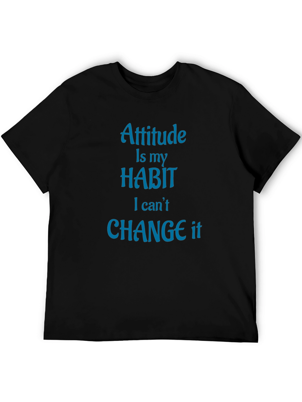 Attitude is My Habit T-Shirt - Novelty Graphic Tee
