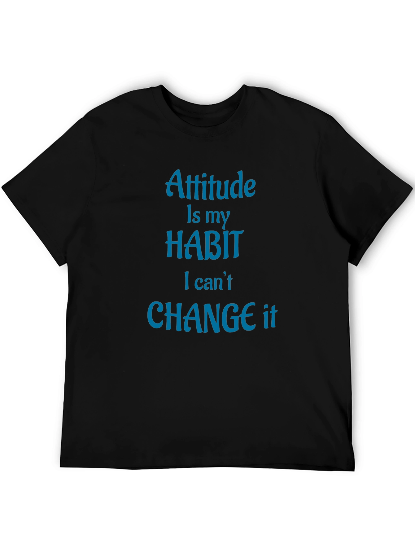 Attitude is My Habit T-Shirt - Novelty Graphic Tee