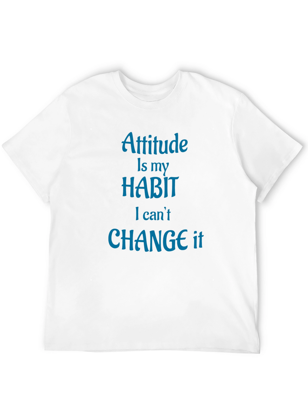 Attitude is My Habit T-Shirt - Novelty Graphic Tee