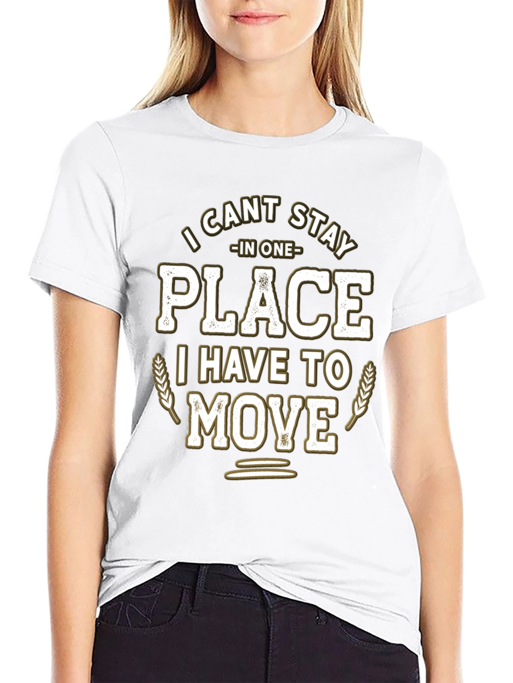 Funny I Cant Stay in One Place Graphic T-Shirt