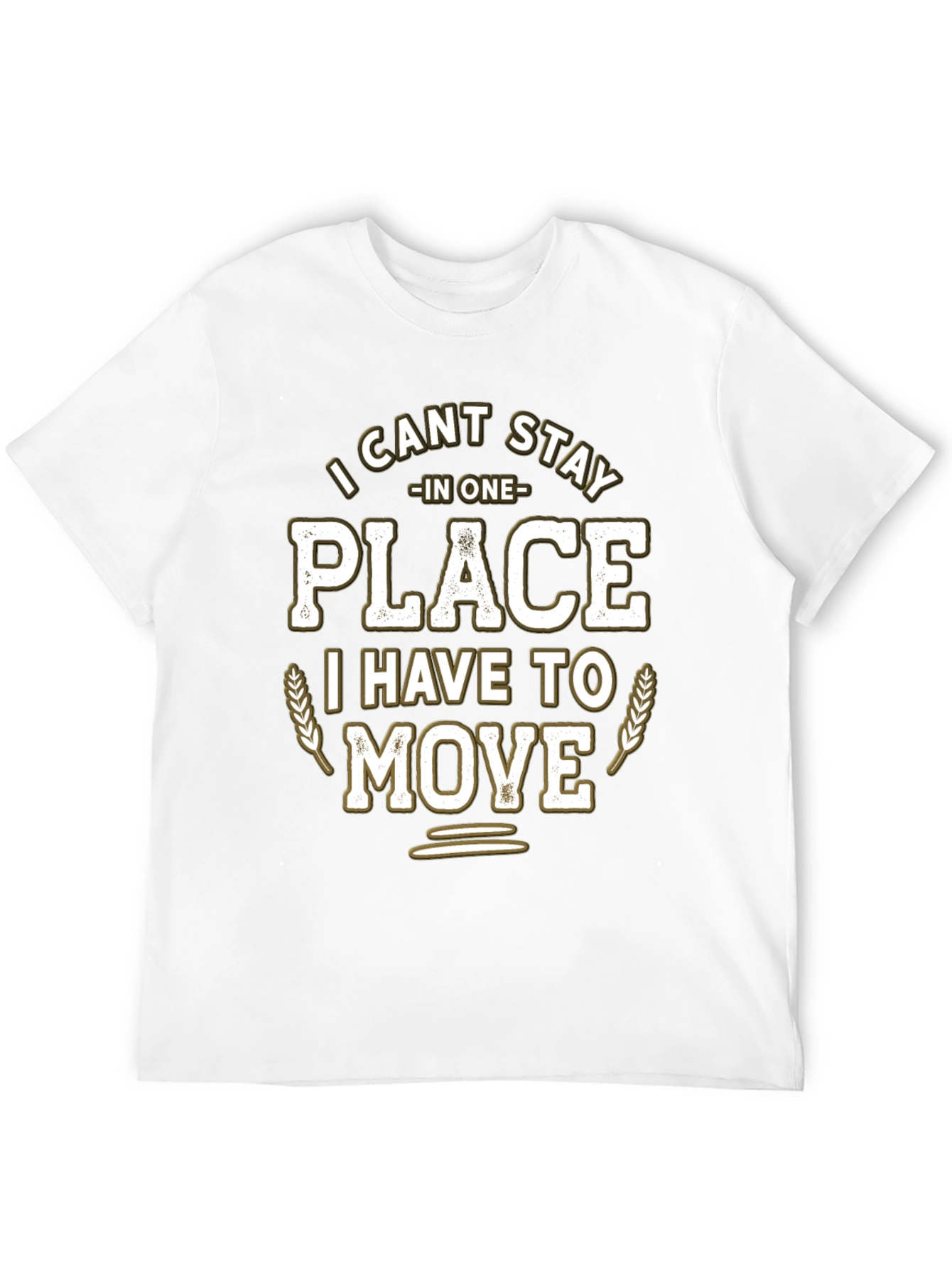 Funny I Cant Stay in One Place Graphic T-Shirt
