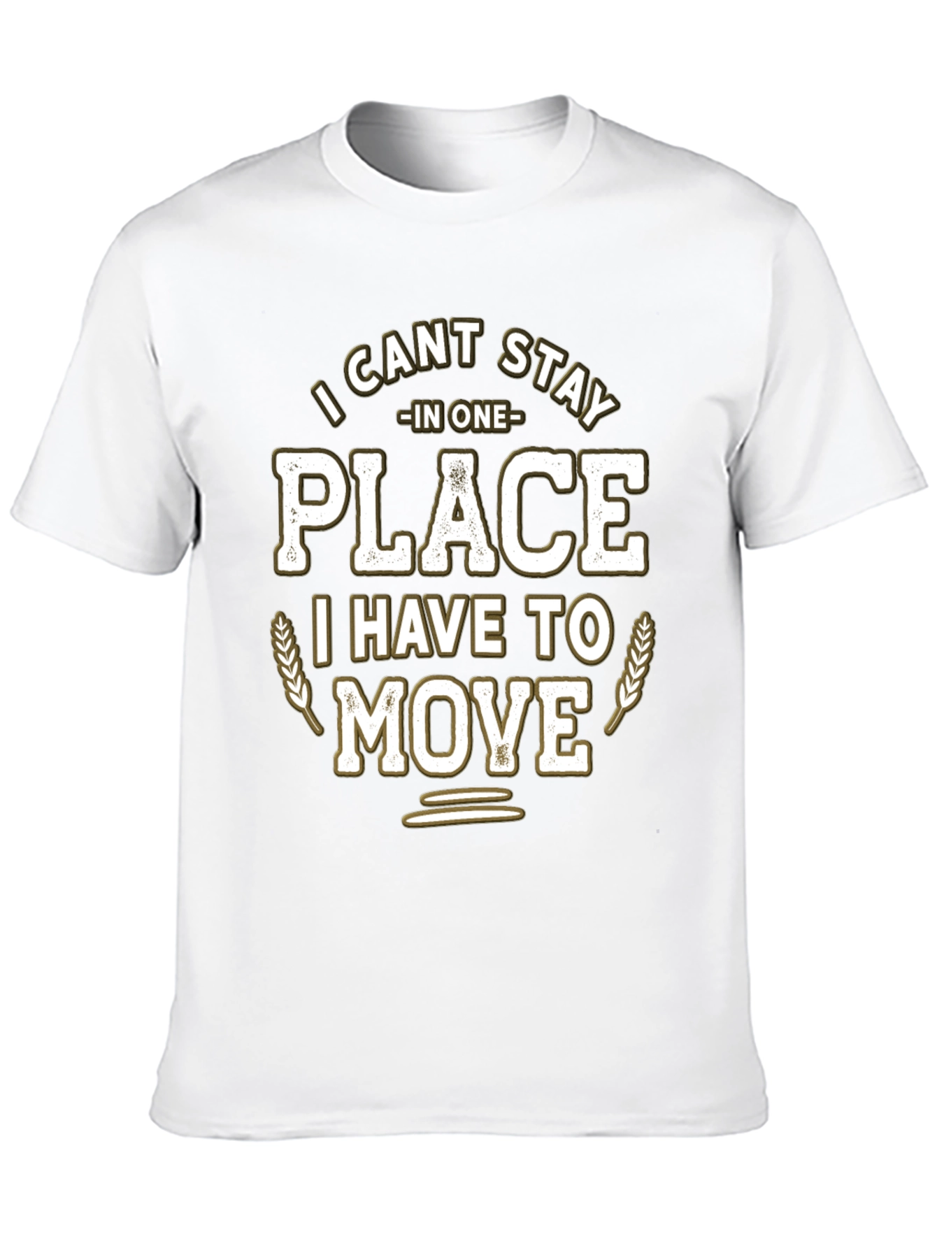 Funny I Cant Stay in One Place Graphic T-Shirt