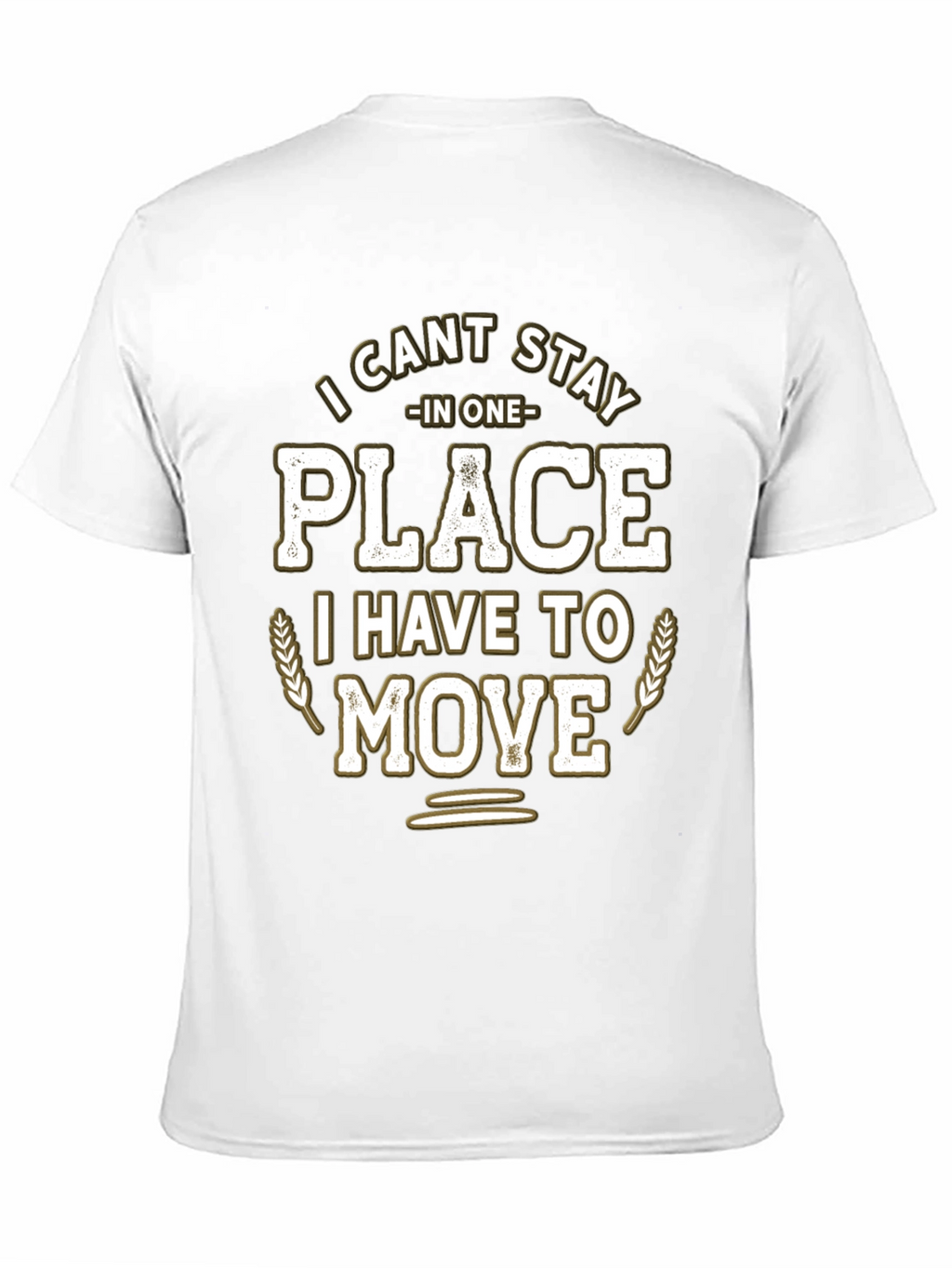 Funny I Cant Stay in One Place Graphic T-Shirt
