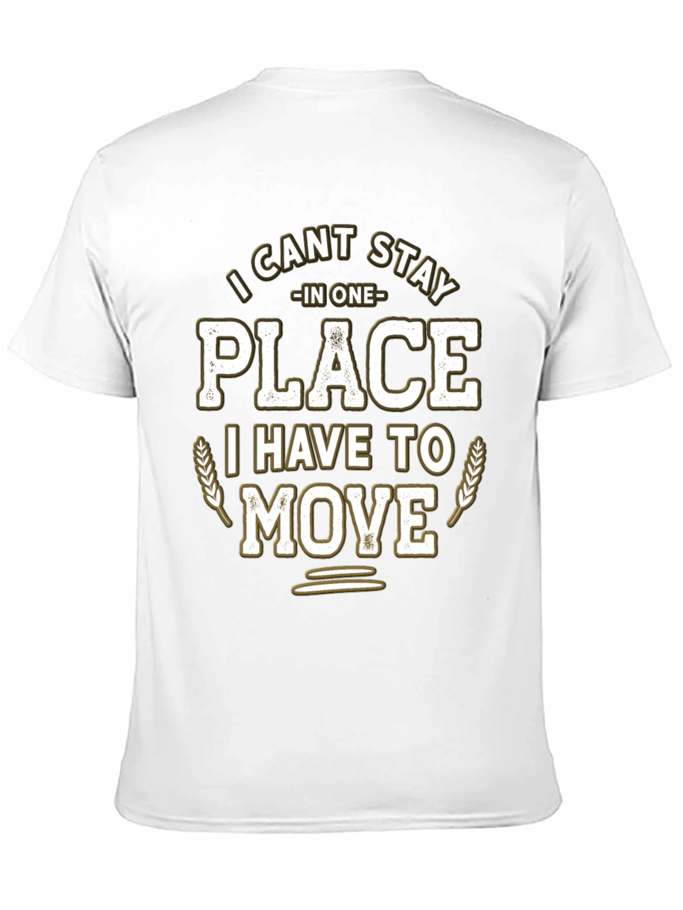 Funny I Cant Stay in One Place Graphic T-Shirt
