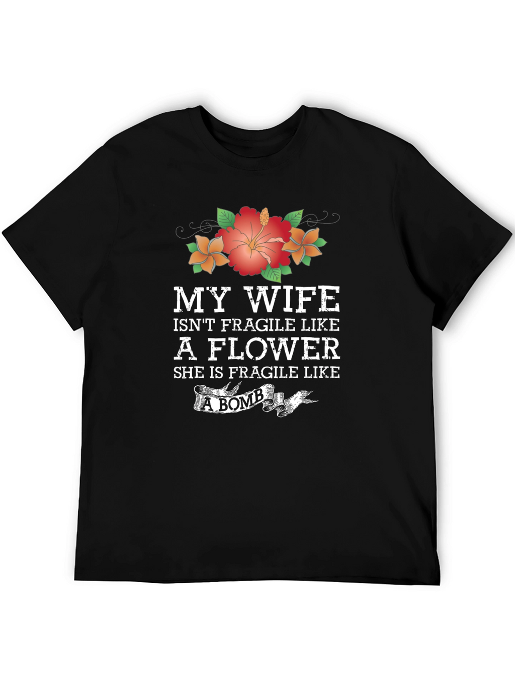 Wife Isnt Fragile Like a Flower Graphic T-Shirt