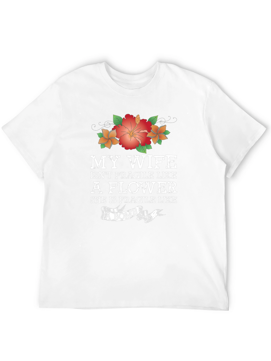 Wife Isnt Fragile Like a Flower Graphic T-Shirt