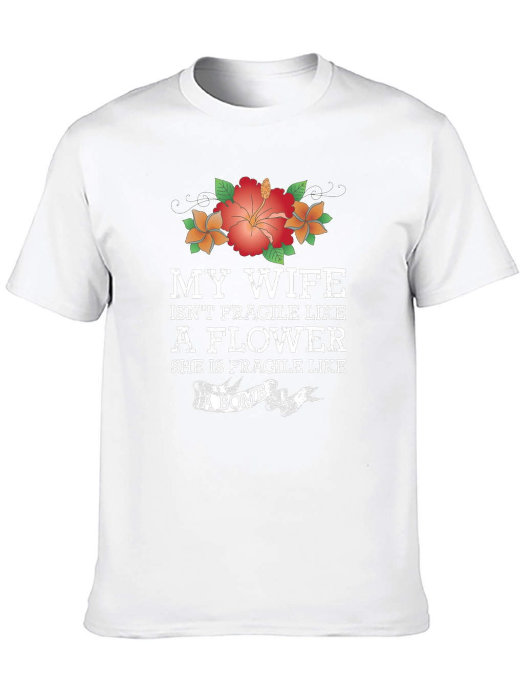 Wife Isnt Fragile Like a Flower Graphic T-Shirt