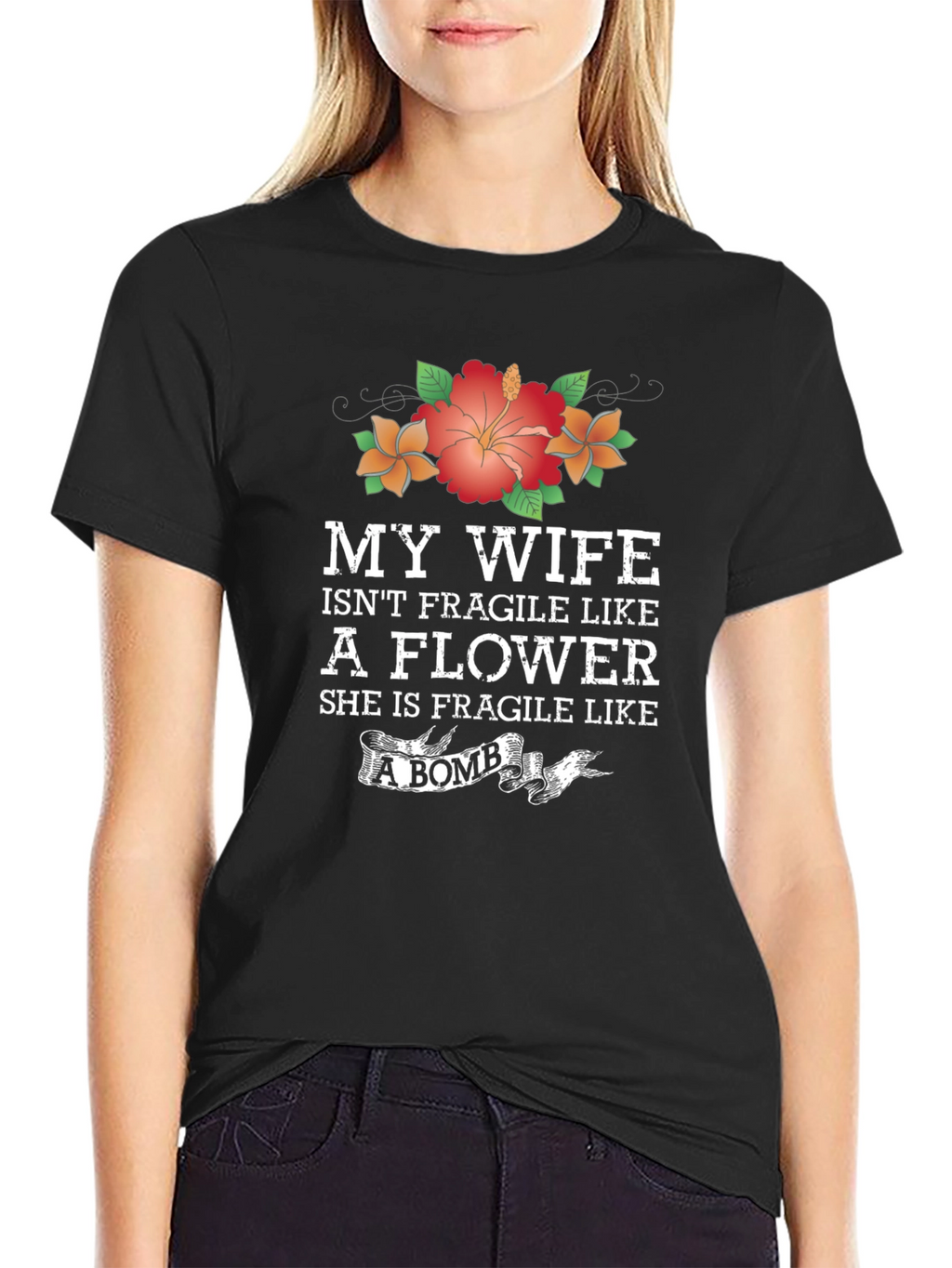 Wife Isnt Fragile Like a Flower Graphic T-Shirt
