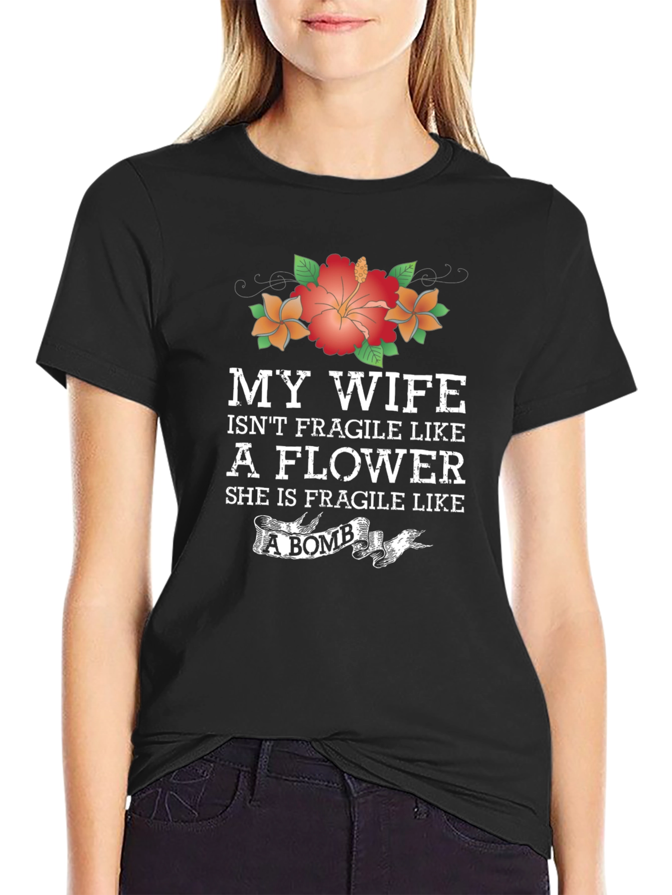Wife Isnt Fragile Like a Flower Graphic T-Shirt