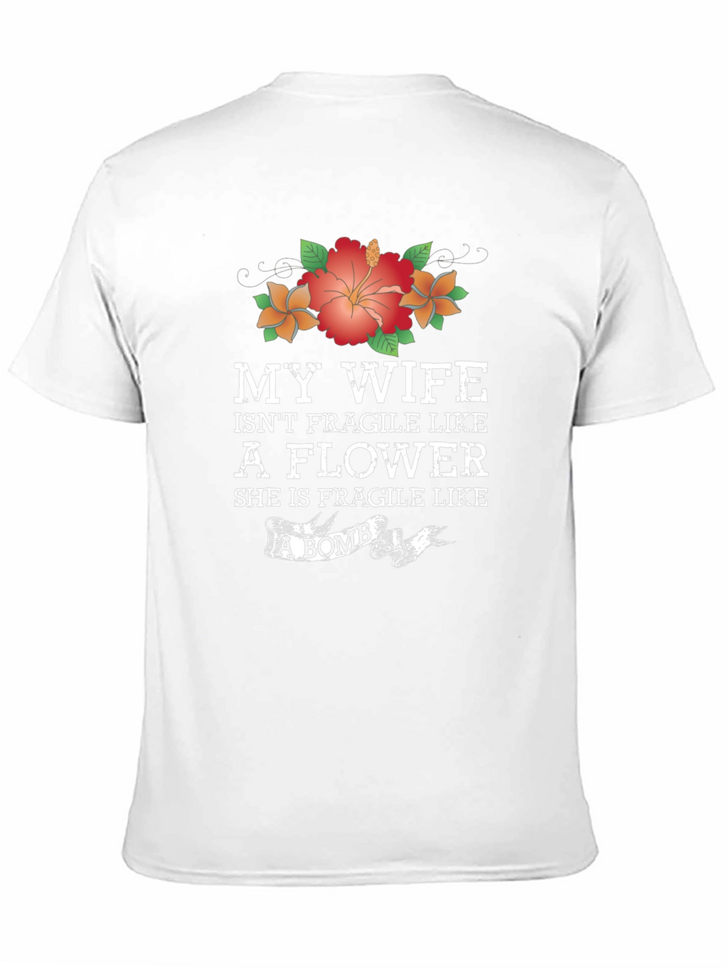 Wife Isnt Fragile Like a Flower Graphic T-Shirt