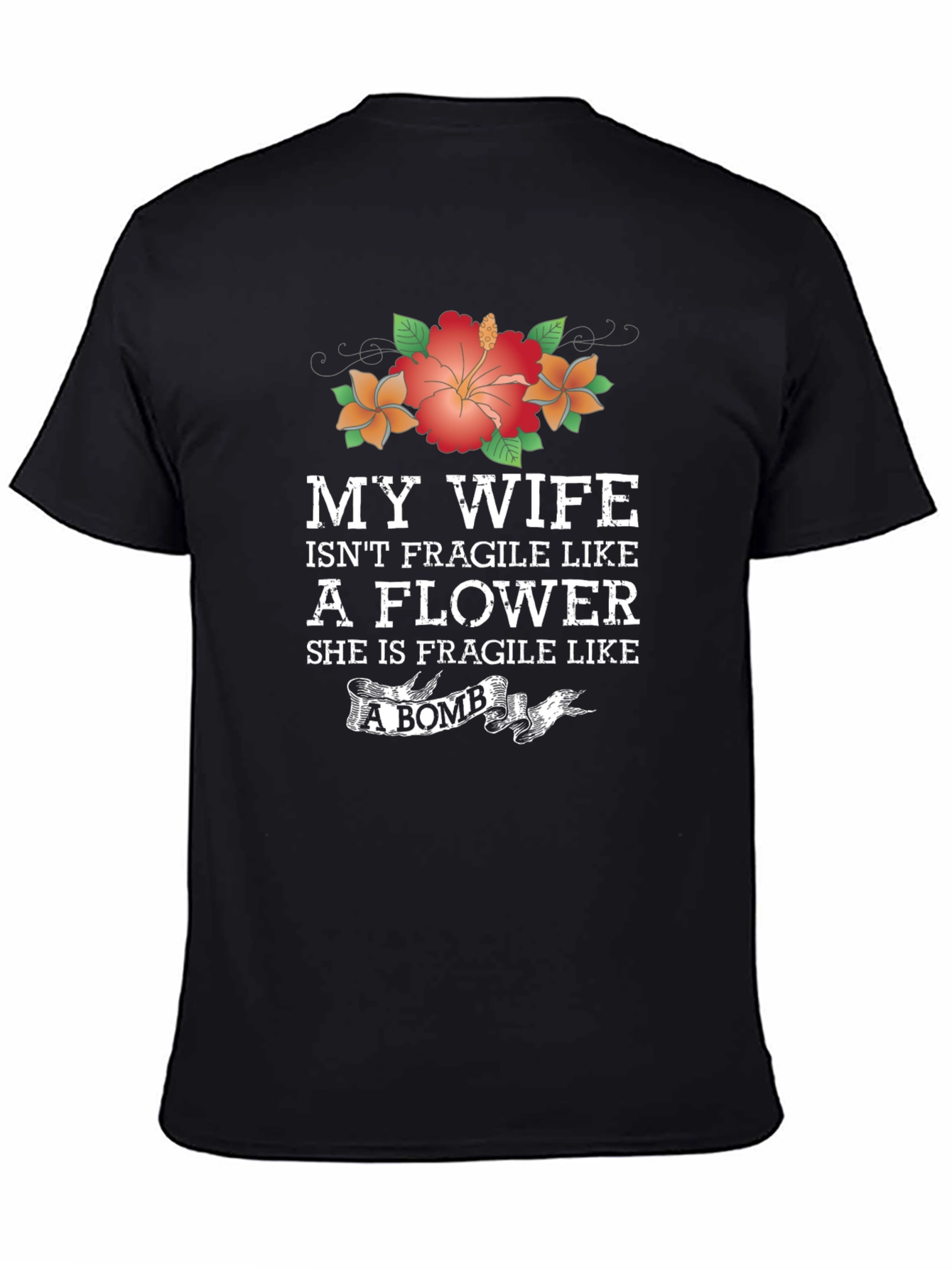 Wife Isnt Fragile Like a Flower Graphic T-Shirt