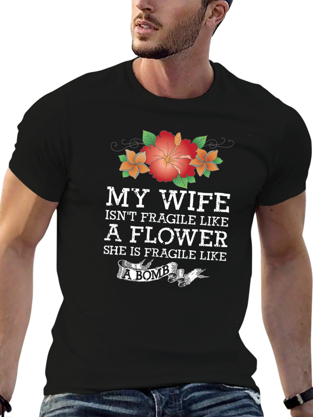 Wife Isnt Fragile Like a Flower Graphic T-Shirt