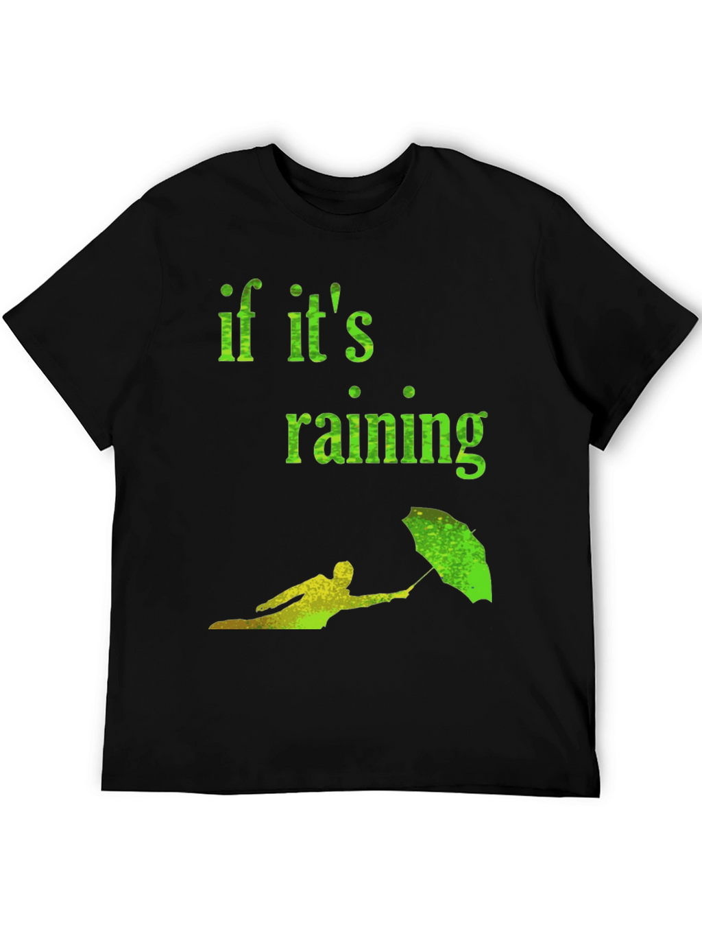 Funny If its Raining Graphic Tee
