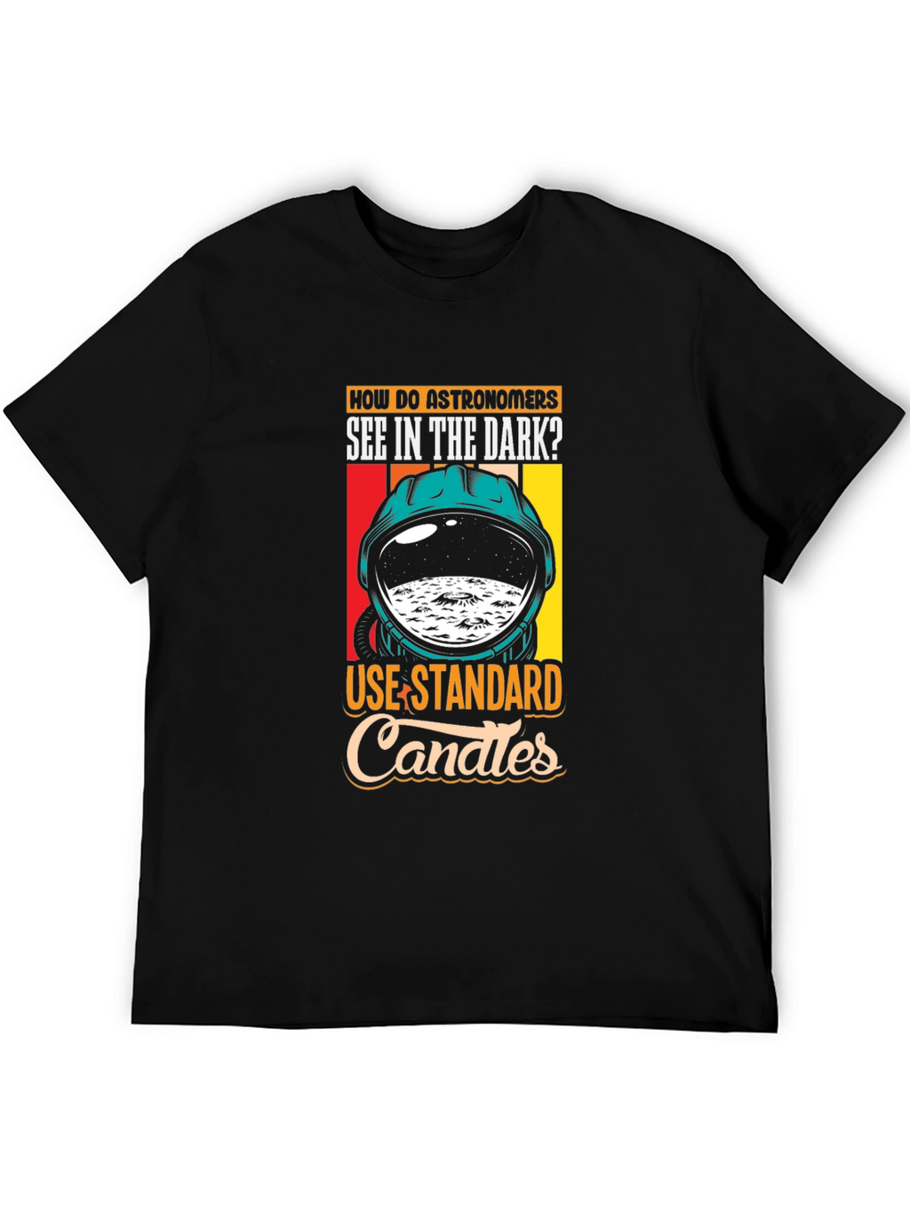 Astronomer Joke T-Shirt - See in the Dark!