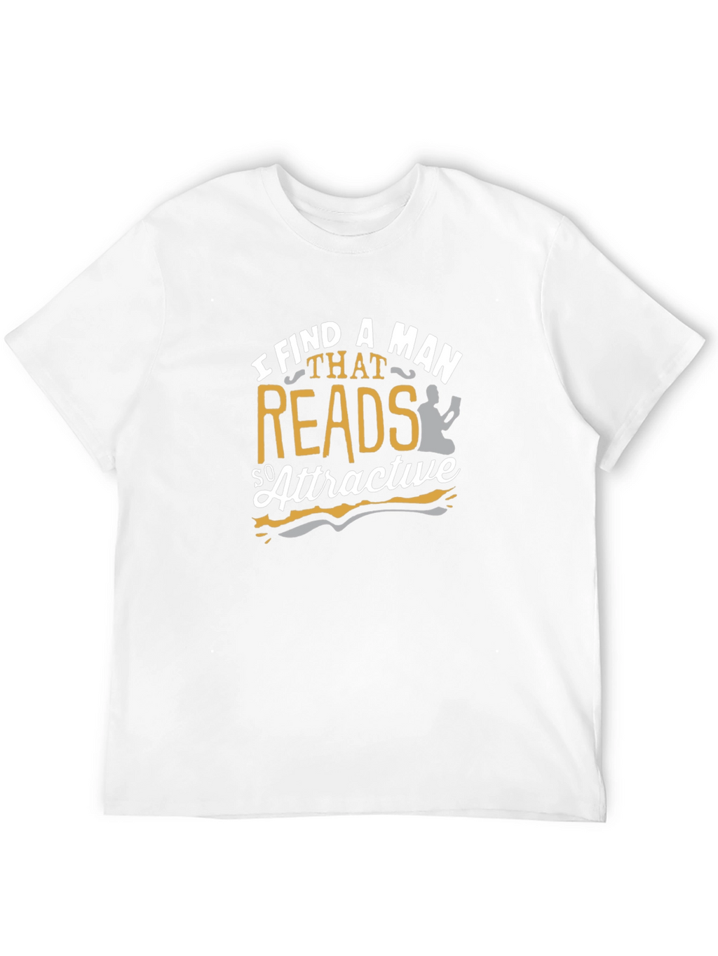 I Find A Man That Reads So Attractive T-Shirt