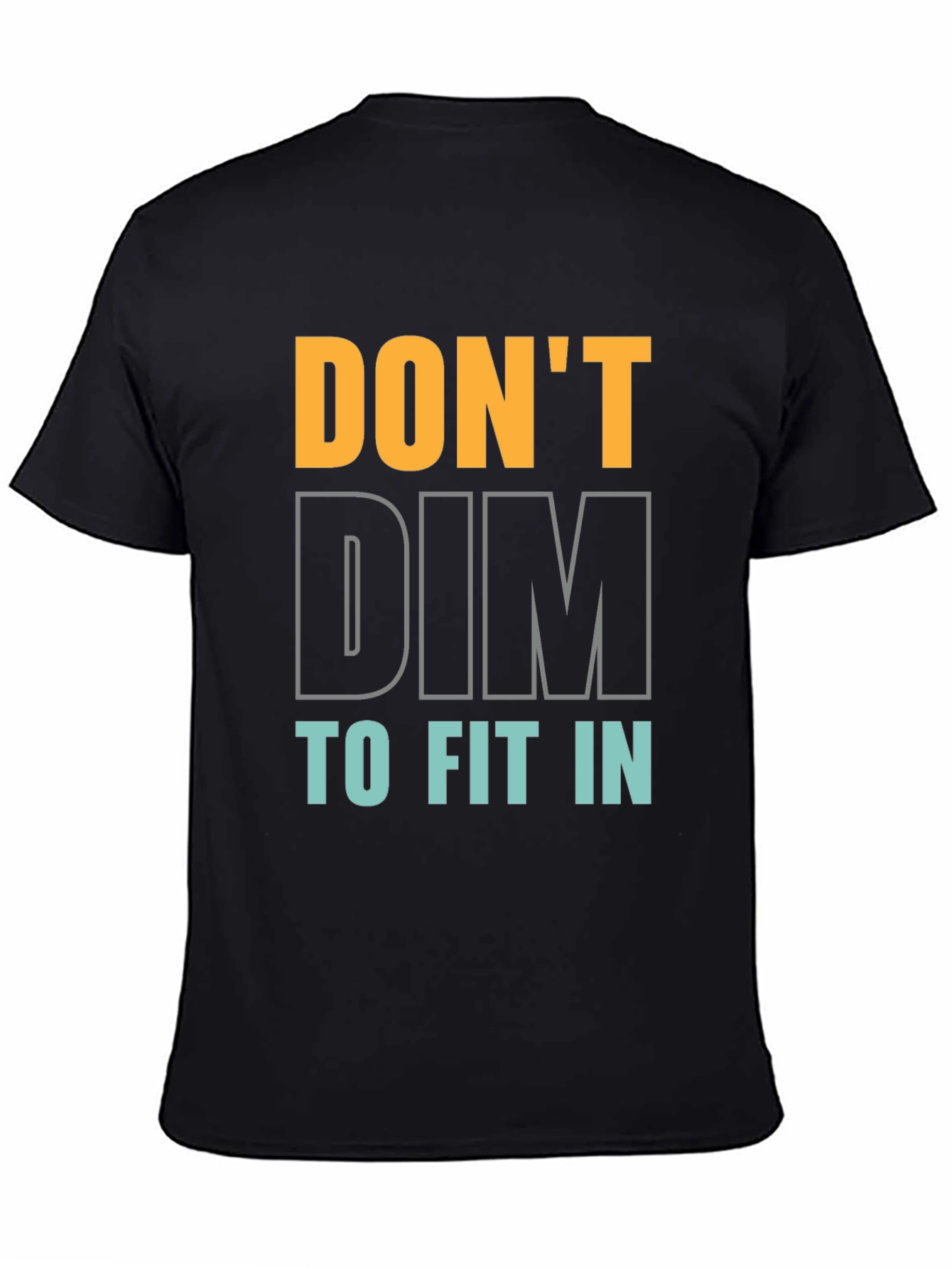 Dont Dim to Fit In Graphic Tee - Black