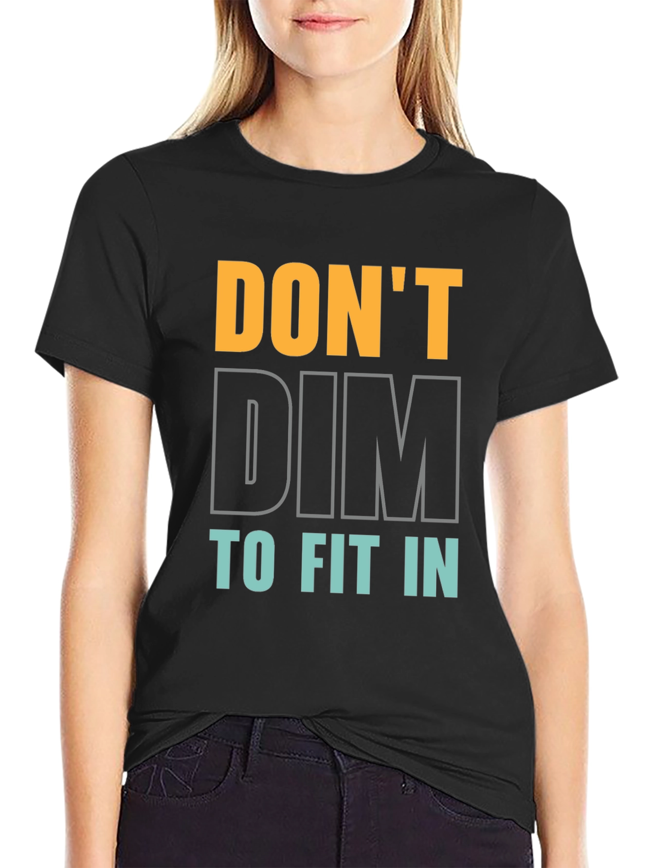 Dont Dim to Fit In Graphic Tee - Black